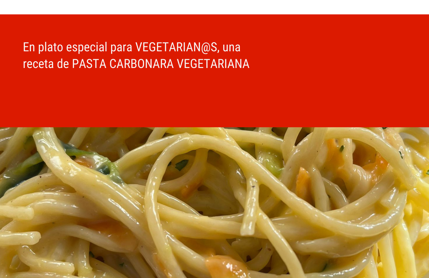 PASTA CARBONARA VEGETARIANA