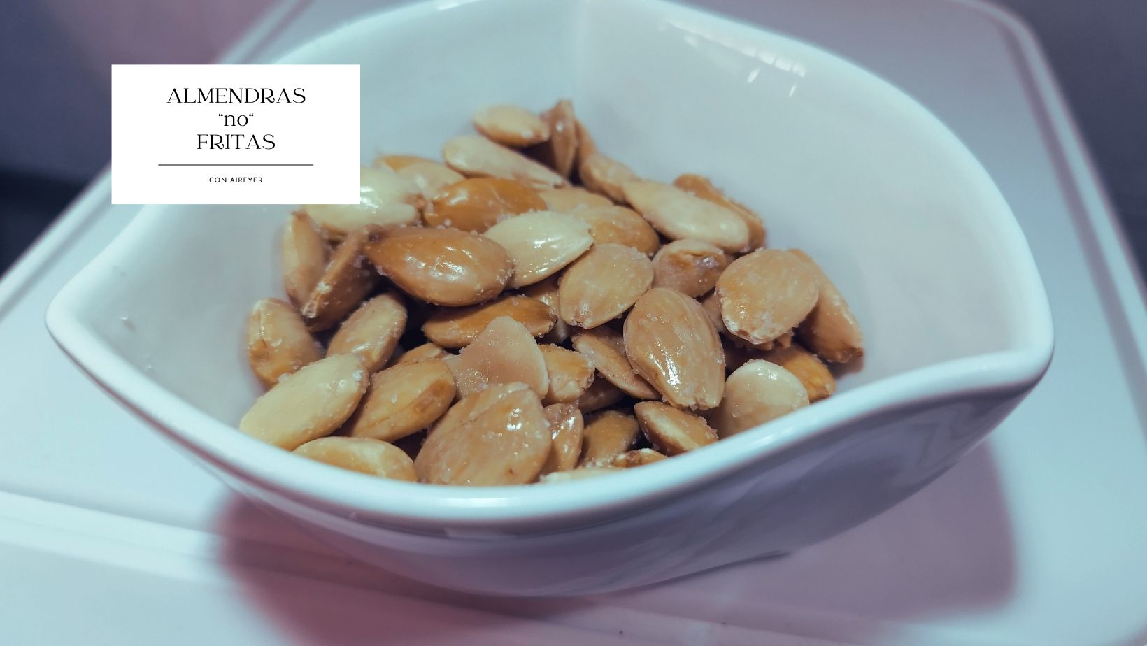 ALMENDRAS no FRITAS en AIRFRYER